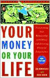 Your Money or Your Life: Transforming Your Relationship with Money and Achieving Financial Independence