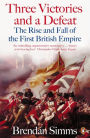 Three Victories And A Defeat: The Rise And Fall Of The First British Empire