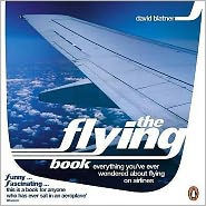 The Flying Book: Everything You've Ever Wondered about Flying on Airlines