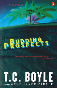 Title: Budding Prospects: A Pastoral, Author: T. C. Boyle