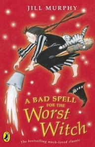 A Bad Spell for the Worst Witch (Worst Witch Series #3)