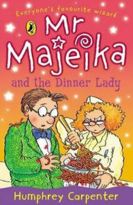 Title: Mr. Majeika and the Dinner Lady, Author: Humphrey Carpenter