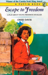 Title: Escape To Freedom: A Play About Young Frederick Douglass, Author: Ossie Davis
