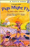 Title: Pigs Might Fly, Author: Dick King-Smith