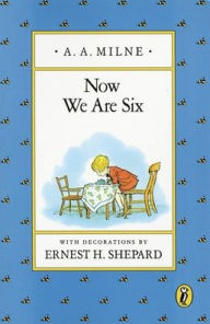 Title: Now We Are Six, Author: A. A. Milne