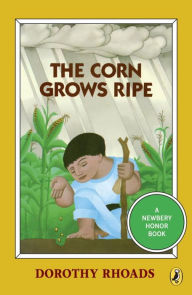 Title: The Corn Grows Ripe, Author: Dorothy Rhoads