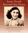 Anne Frank Beyond the Diary: A Photographic Remembrance