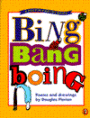 Bing Bang Boing: Poems and Drawings