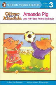 Title: Amanda Pig and Her Best Friend Lollipop, Author: Jean Van Leeuwen