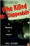 Title: Who Killed Mr. Chippendale?: A Mystery in Poems, Author: Mel Glenn