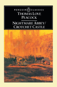 Title: Nightmare Abbey; Crotchet Castle, Author: Thomas Love Peacock