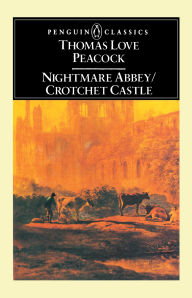 Title: Nightmare Abbey; Crotchet Castle, Author: Thomas Love Peacock