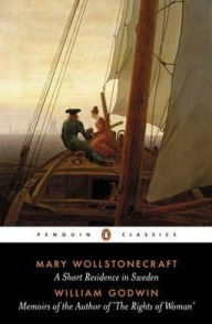 Title: A Short Residence in Sweden and Memoirs, Author: Mary Wollstonecraft