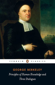 Title: Principles of Human Knowledge and Three Dialogues Between Hylas and Philonous, Author: George Berkeley