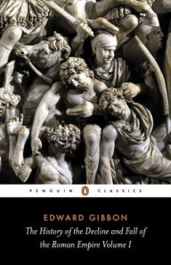 Title: The History of the Decline and Fall of the Roman Empire: Volume 1, Author: Edward Gibbon