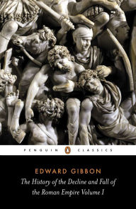 Title: The History of the Decline and Fall of the Roman Empire: Volume 1, Author: Edward Gibbon