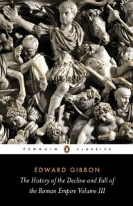 Title: The History of the Decline and Fall of the Roman Empire: Volume 3, Author: Edward Gibbon