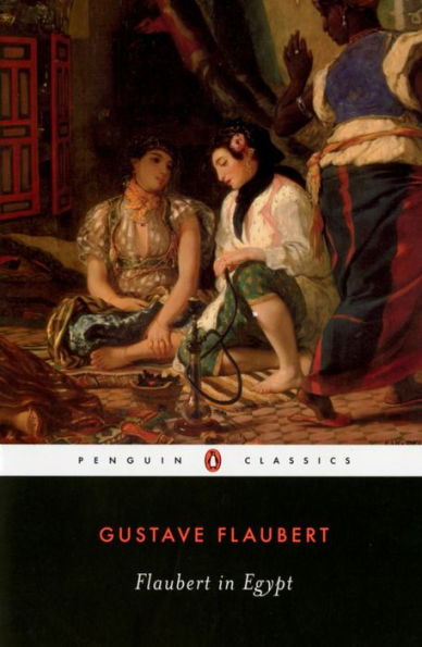 Flaubert in Egypt: A Sensibility on Tour