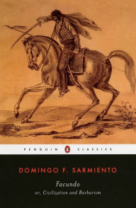 Title: Facundo: Or, Civilization and Barbarism, Author: Domingo F. Sarmiento