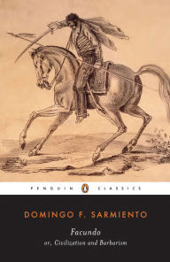Title: Facundo: Or, Civilization and Barbarism, Author: Domingo F. Sarmiento