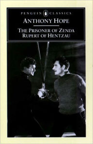 The Prisoner of Zenda: Being the History of Three Months in the Life of an English Gentleman: And Rupert of Hentzau: Being the Sequel