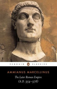 Title: The Later Roman Empire: A.D. 354-378, Author: Ammianus Marcellinus