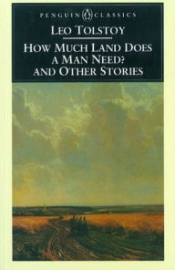 Title: How Much Land Does a Man Need? and Other Stories, Author: Leo Tolstoy