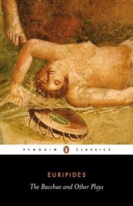 Title: The Bacchae and Other Plays, Author: Euripides