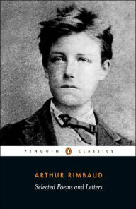 Title: Selected Poems and Letters (Rimbaud, Arthur): Parallel Text Edition with Plain Prose Translations of EachPoem, Author: Arthur Rimbaud