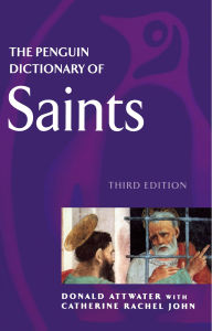 Title: The Penguin Dictionary of Saints: Third Edition, Author: Donald Attwater