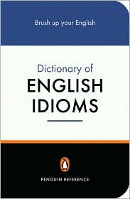 The Penguin Dictionary of English Idioms