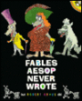 Fables Aesop Never Wrote