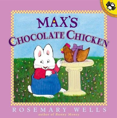 Max's Chocolate Chicken (Max and Ruby Series)