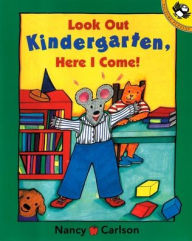 Title: Look Out Kindergarten, Here I Come, Author: Nancy Carlson