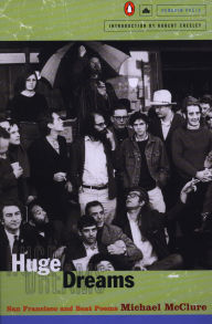 Title: Huge Dreams: San Francisco and Beat Poems, Author: Michael McClure