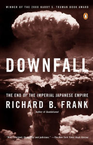 Title: Downfall: The End of the Imperial Japanese Empire, Author: Richard B. Frank