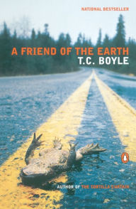 Title: A Friend of the Earth, Author: T. C. Boyle