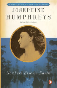 Title: Nowhere Else on Earth, Author: Josephine Humphreys