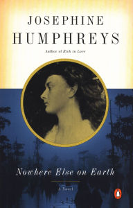 Title: Nowhere Else on Earth, Author: Josephine Humphreys
