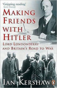 Making Friends with Hitler: Lord Londonderry and Britain's Road to War