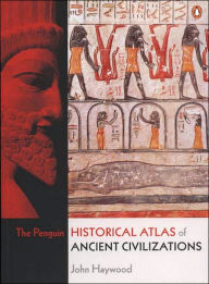 Title: The Penguin Historical Atlas of Ancient Civilizations, Author: John Haywood