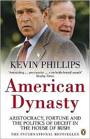 American Dynasty: Aristocracy, Fortune and the Politics of Deceit in the House of Bush