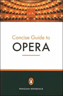 The Penguin Concise Guide to Opera