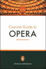 The Penguin Concise Guide to Opera