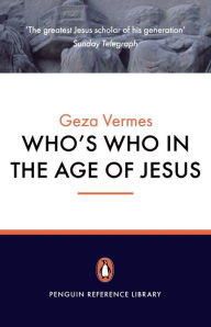 Title: Who's Who in the Age of Jesus, Author: Geza Vermes