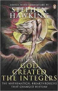 Title: God Created the Integers: The Mathematical Breakthroughs That Changed History, Author: Stephen Hawking
