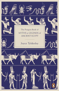 Title: The Penguin Book of Myths and Legends of Ancient Egypt, Author: Joyce Tyldesley