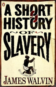 Title: Short History Of Slavery, Author: James Walvin