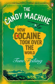 Candy Machine,The: How Cocaine Took Over The World