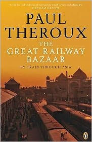 The Great Railway Bazaar: By Train Through Asia
